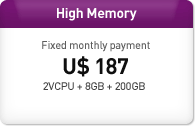 High Memory Fixed monthly payment  U$ 187 2V + 8GB + 200GB